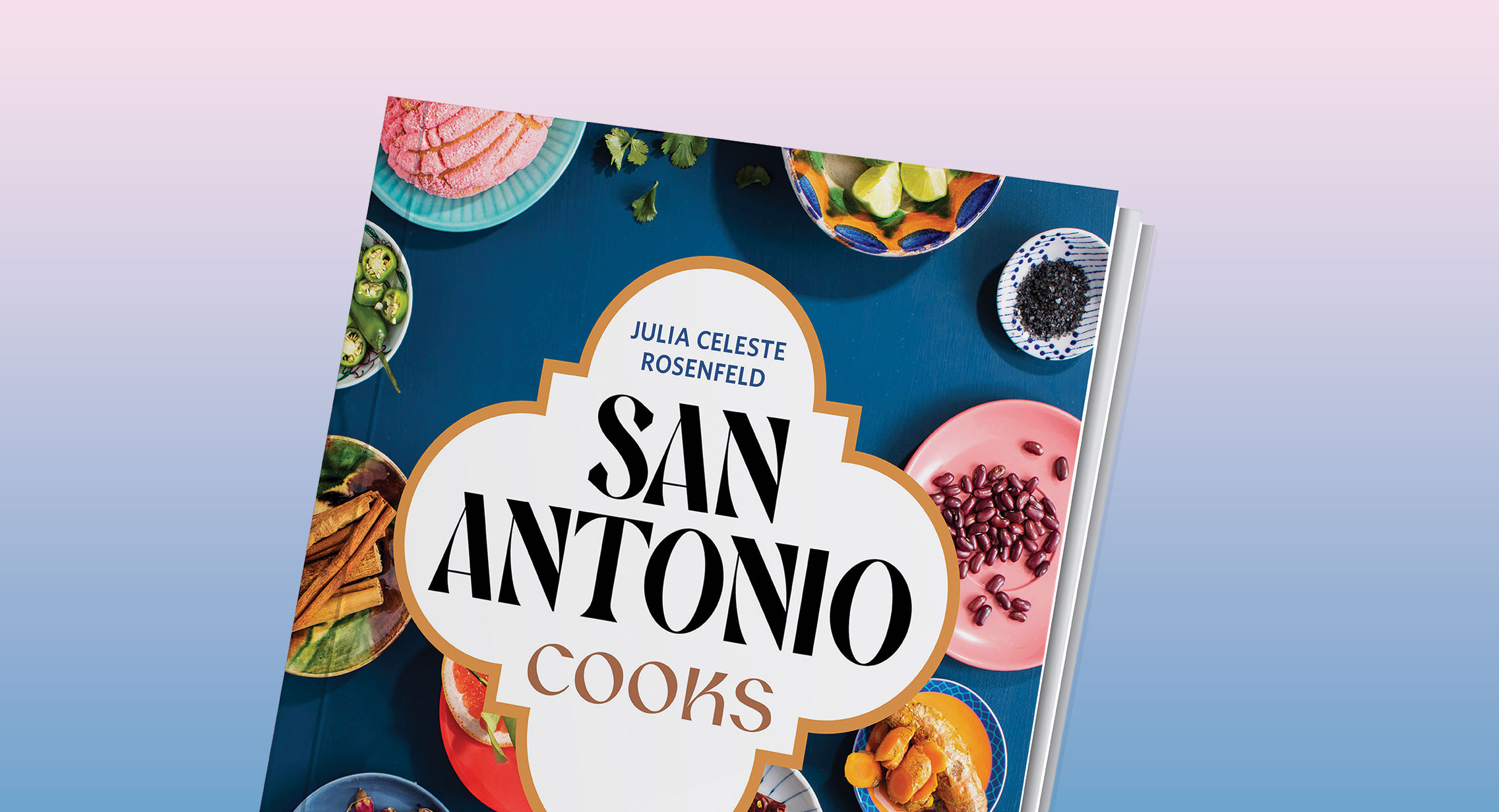 San Antonio Cooks is a Tribute to the Local Culinary Scene - San